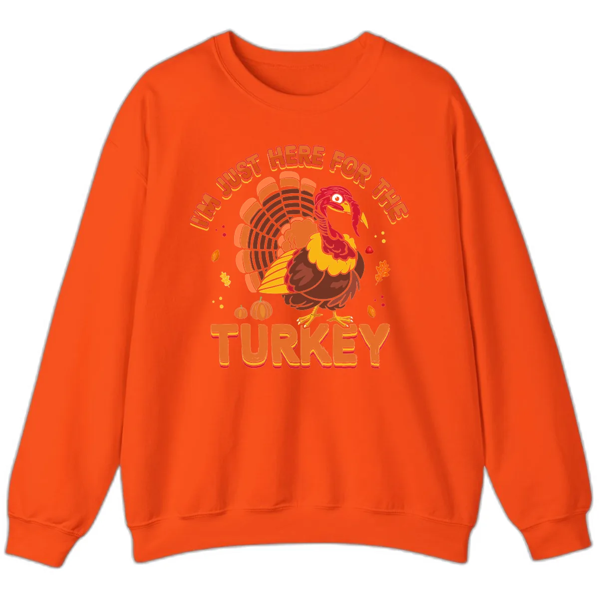 I'm Just Here For The Turkey Sweatshirt in Orange